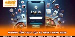 Hướng Dẫn Truy Cập Và Đăng Nhập HM88